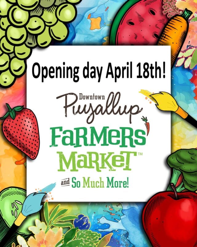 The 2026 Market season begins April 18th! We have an exciting Market experience in store for you with over 230 curated small business vendors offering handcrafted/homegrown goods, our valued sponsors, and local community organizations participating throughout the season. In addition, you can enjoy weekly live music performances by amazing musicians from 11am-1pm! We’re open Saturdays, 9am-2pm, from 4/18-10/10 in downtown Puyallup’s beautiful Pioneer Park (featuring a playground and splash park) and Pavilion. We're hoping you are as excited for the start of the season as we are and look forward to having you join us for a memorable experience!

#NotJustAnyMarket #PuyallupFarmersMarket #HandmadeWithLove #WeGottaWholeLottaGoodGoinOn #GoodbyeWinter #HelloSpring #WeCantWaitToSeeYou #MarketFamily