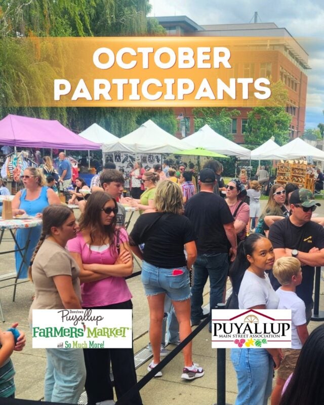 OCTOBER is here, bringing fall favorites and our FINAL TWO WEEKS of the Puyallup Farmers’ Market! It’s been a wonderful, successful season thanks to our amazing participants and the SUPPORTIVE COMMUNITY that joins us each week. ❤️

The next TWO Saturdays, from 9am–2pm, explore FARM-FRESH seasonal produce, FRESH-CUT locally grown flower bouquets, HANDCRAFTED artisan goods, delicious baked treats, small batch specialty foods, and FRESHLY PREPARED meals from our talented vendors. Whether you’re stocking up for the week, enjoying a meal with friends and family, or browsing the marketplace for something special, there’s plenty to discover!

You will also find LIVE MUSIC performances on Pioneer Park's Rotary Stage both Saturdays from 11am–1pm. Enjoy talented local musicians while you relax with a meal or stroll the Market and take in these last two days of the Market season.

October is also a perfect time to get a jump on your HOLIDAY SHOPPING! Visit our curated marketplace full of artists and crafters offering one-of-a-kind, handcrafted gifts made with love. Every purchase supports a small business and brings a little piece of our local community to your gift giving.

With just TWO SATURDAYS REMAINING, we hope you’ll join us October 3rd and 10th at Pioneer Park & Pavilion in downtown Puyallup. Let’s make these final Market days a wonderful finish to a season we’ve loved sharing with you!

Participants joining us at the Market during October included in graphics.